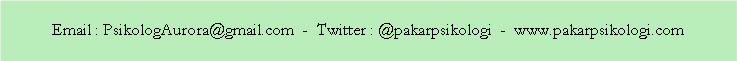 Text Box: Email : PsikologAurora@gmail.com  -  Twitter : @pakarpsikologi  -  www.pakarpsikologi.com